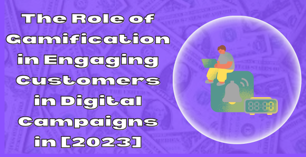 The Role of Gamification in Engaging Customers in Digital Campaigns in [2023]