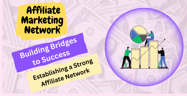 Building Bridges to Success Strategies for Establishing a Strong Affiliate Network