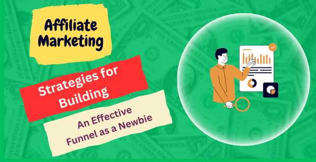 Strategies for Building an Effective Affiliate Marketing Funnel as a Newbie