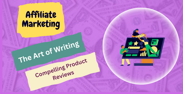 The Art of Writing Compelling Product Reviews for Affiliate Marketing