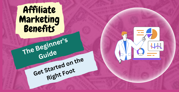 The Beginner's Guide to Affiliate Marketing Benefits Get Started on the Right Foot