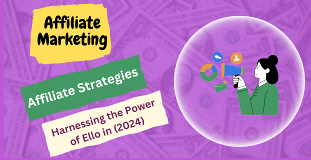 Affiliate Strategies: Harnessing the Power of Ello in (2024)