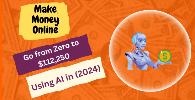 Go from Zero to $112,250 Using AI in (2024)