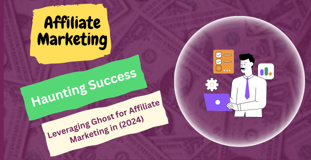 Haunting Success: Leveraging Ghost for Affiliate Marketing in (2024)