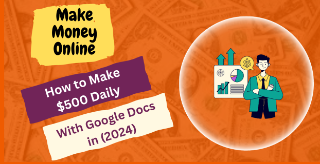 How to Make $500 Daily with Google Docs in (2024)