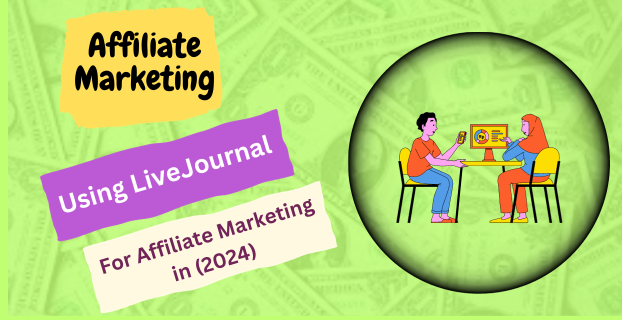 Using LiveJournal for Affiliate Marketing in (2024)