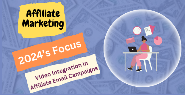 2024's Focus: Video Integration in Affiliate Email Campaigns