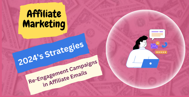 2024's Strategies: Re-Engagement Campaigns in Affiliate Emails