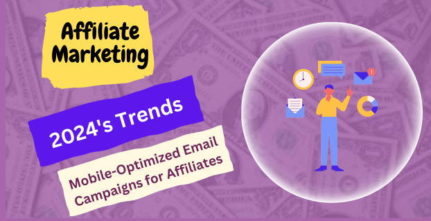 2024's Trends: Mobile-Optimized Email Campaigns for Affiliates