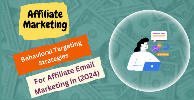 Behavioral Targeting Strategies for Affiliate Email Marketing in (2024)