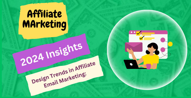 Design Trends in Affiliate Email Marketing: 2024 Insights