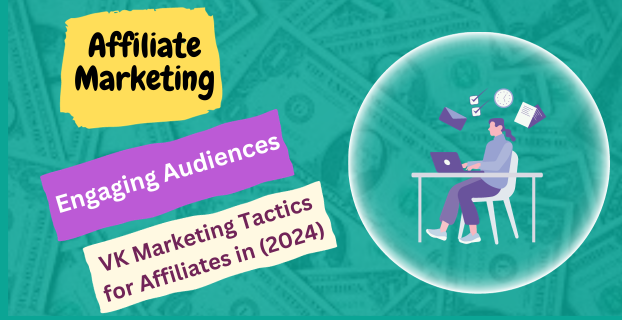 Engaging Audiences: VK Marketing Tactics for Affiliates in (2024)