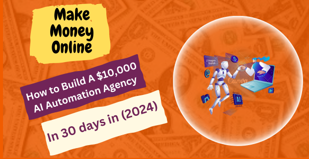 How to Build A $10,000 AI Automation Agency in 30 days in (2024)