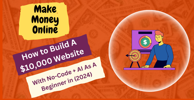 How to Build A $10,000 Website with No-Code + AI As A Beginner in (2024)