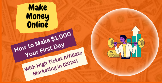 How to Make $1,000 Your First Day with High Ticket Affiliate Marketing in (2024)