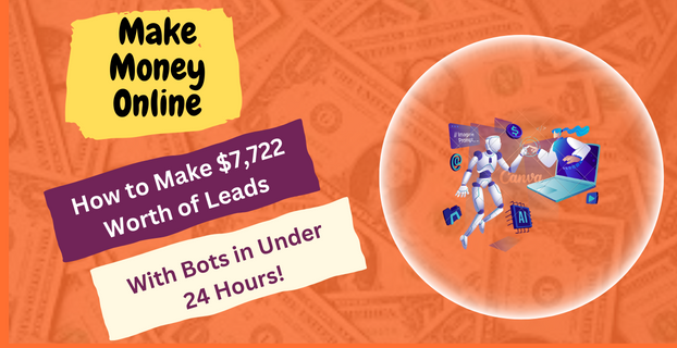 How to Make $7,722 Worth of Leads with Bots in Under 24 Hours! 