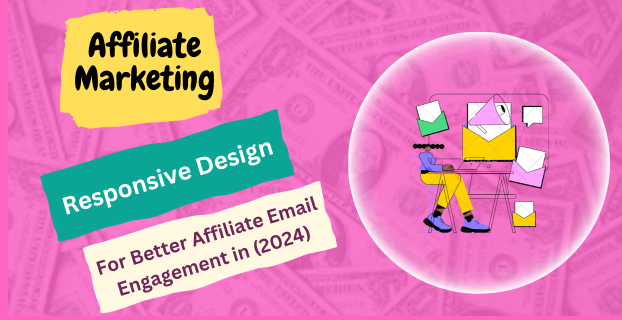 Responsive Design for Better Affiliate Email Engagement in (2024)