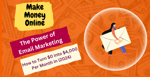 The Power of Email Marketing: How to Turn $0 into $4,000 Per Month in (2024)
