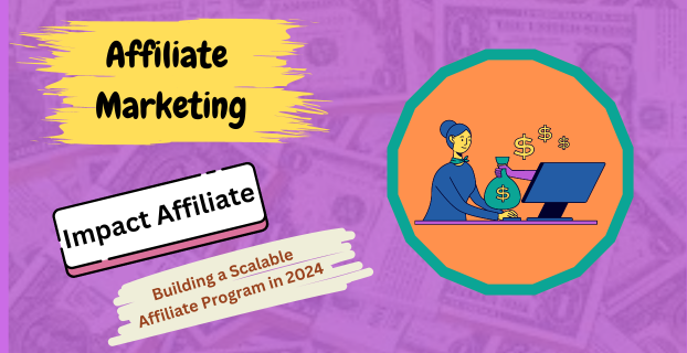 Impact Affiliate Building a Scalable Affiliate Program in 2024