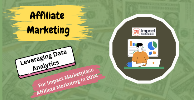 Leveraging Data Analytics for Impact Marketplace Affiliate Marketing in 2024